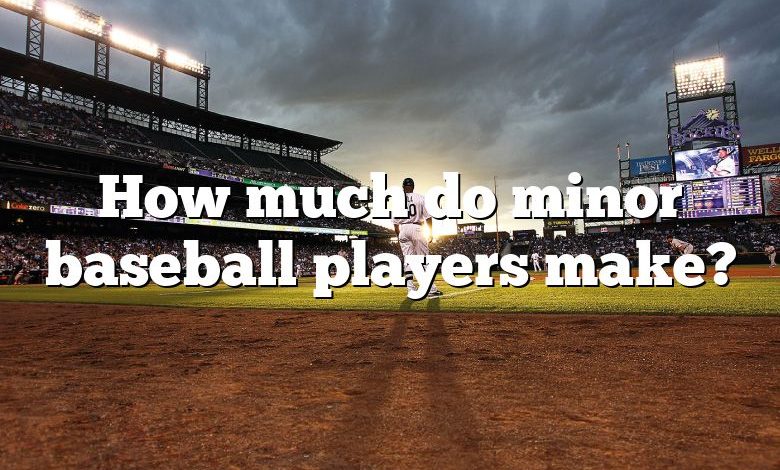 How much do minor baseball players make?