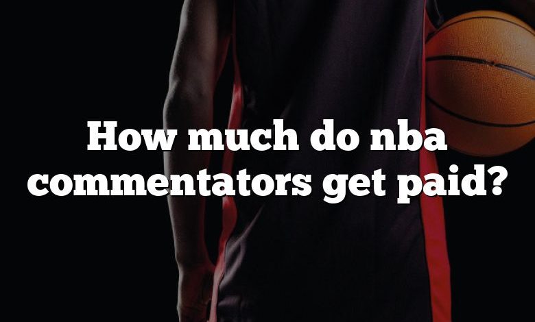 How much do nba commentators get paid?