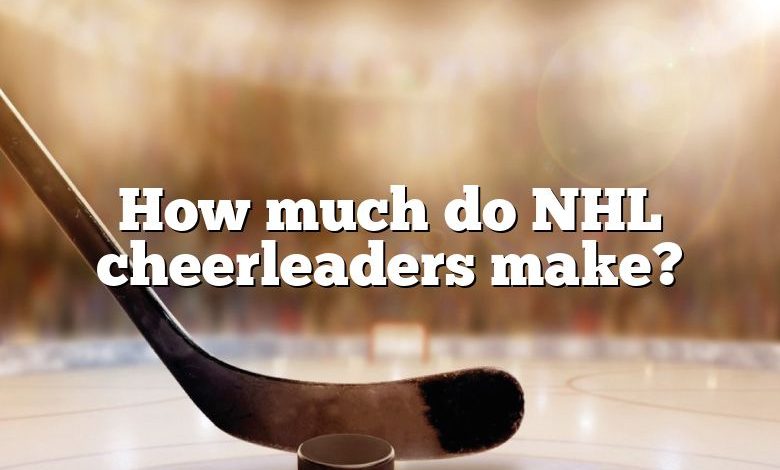 How much do NHL cheerleaders make?