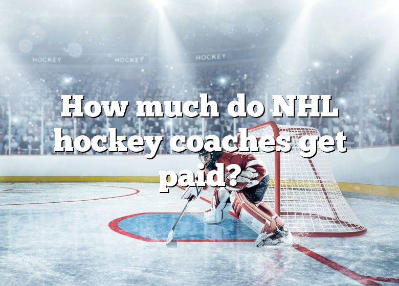 how-much-do-nhl-hockey-coaches-get-paid-dna-of-sports