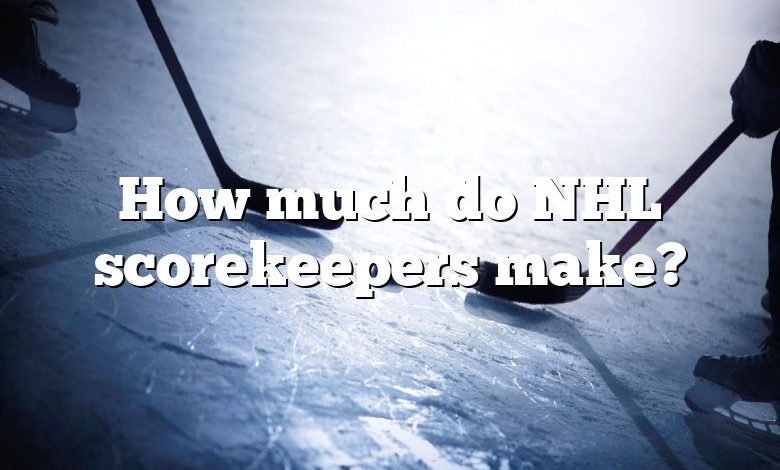 How much do NHL scorekeepers make?