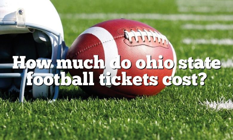 How much do ohio state football tickets cost?