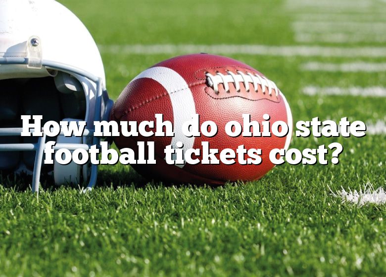 How Much Do Ohio State Football Tickets Cost? DNA Of SPORTS