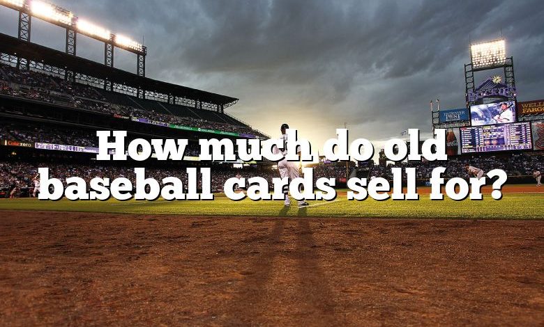 How much do old baseball cards sell for?