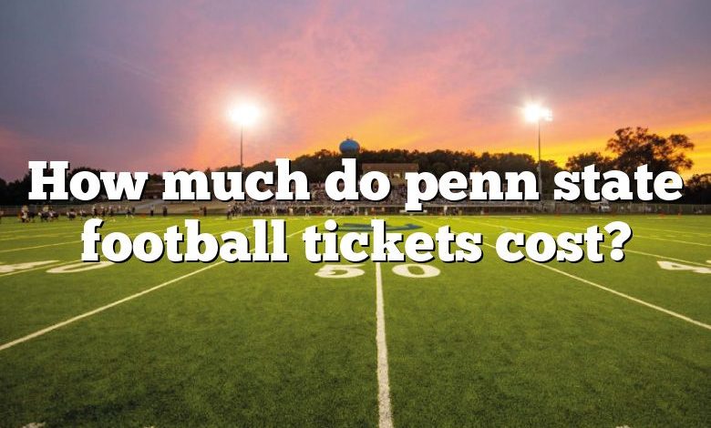 How much do penn state football tickets cost?