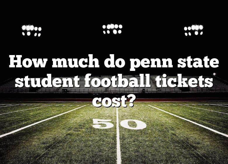 How Much Do Penn State Student Football Tickets Cost? DNA Of SPORTS