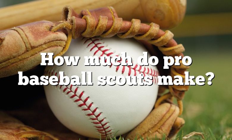 How much do pro baseball scouts make?