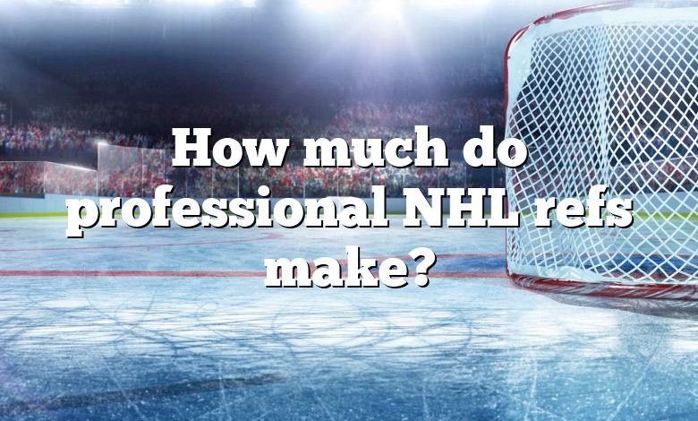 How much do professional NHL refs make?