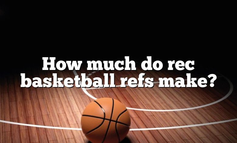 How much do rec basketball refs make?