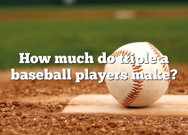 How Much Do Aaa Baseball Players Make A Year