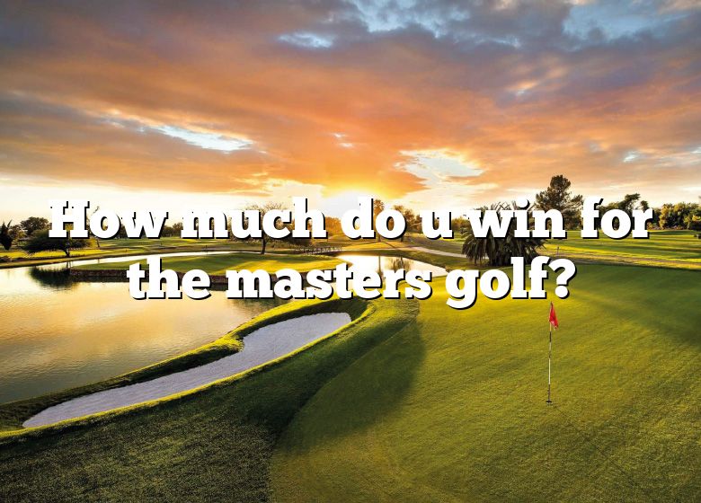 How Much Do U Win For The Masters Golf? DNA Of SPORTS