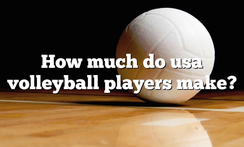 How much do usa volleyball players make?