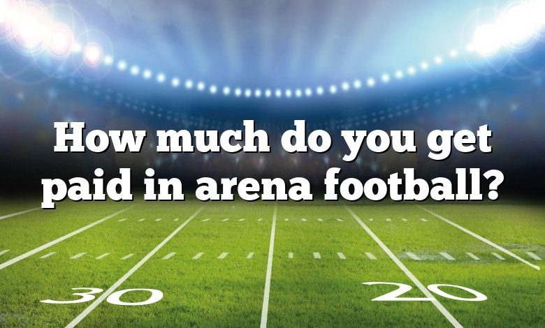 How much do you get paid in arena football?