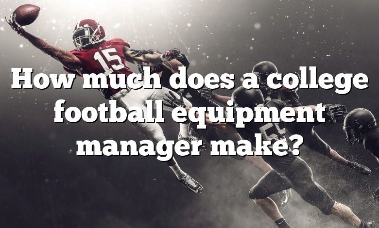 How much does a college football equipment manager make?