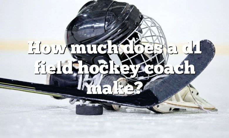 How much does a d1 field hockey coach make?