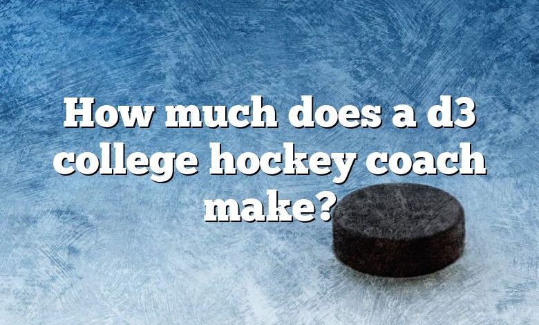 How much does a d3 college hockey coach make?