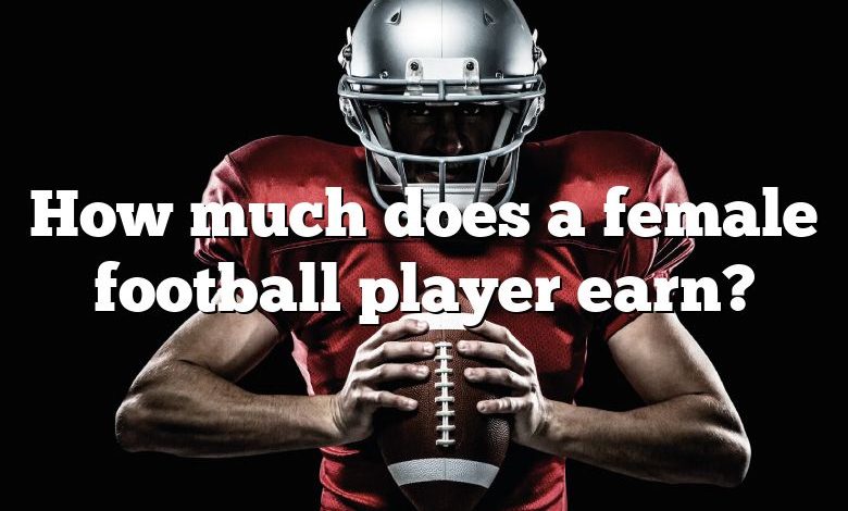 How much does a female football player earn?