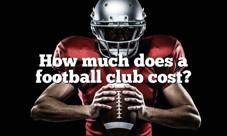 How much does a football club cost?