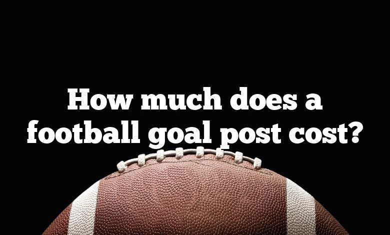 How much does a football goal post cost?