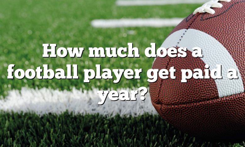 How much does a football player get paid a year?