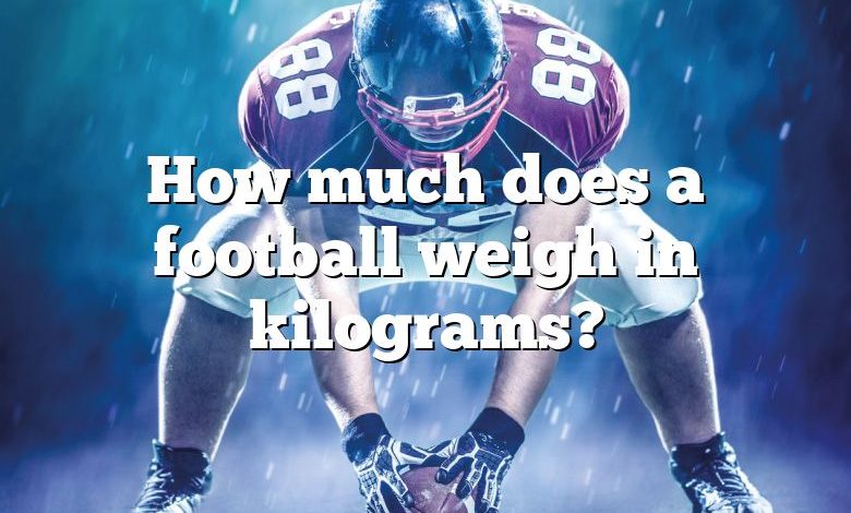 How much does a football weigh in kilograms?