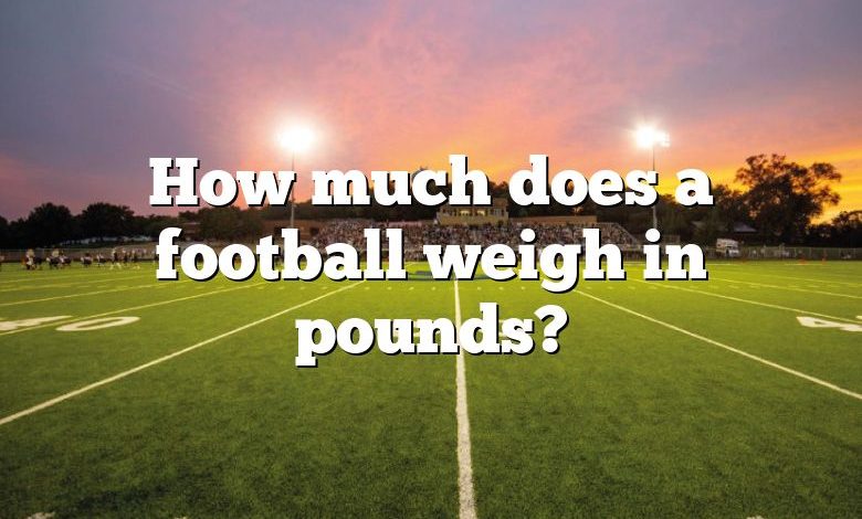 How much does a football weigh in pounds?