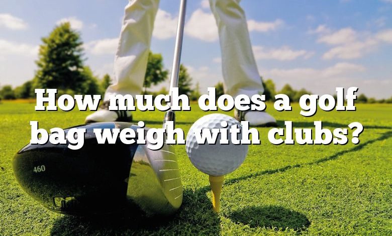 How much does a golf bag weigh with clubs?