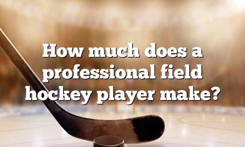 How much does a professional field hockey player make?