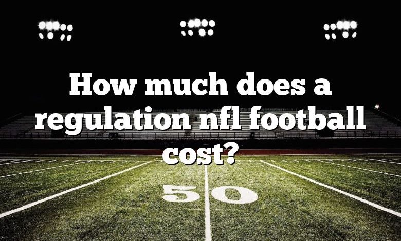 How much does a regulation nfl football cost?