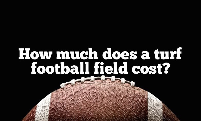 how-much-does-a-turf-football-field-cost-dna-of-sports