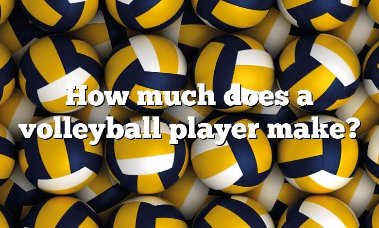 How much does a volleyball player make?