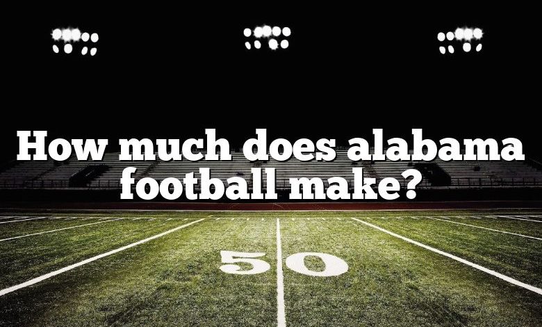 How much does alabama football make?