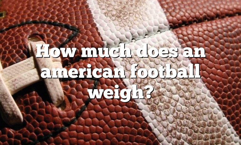 How much does an american football weigh?