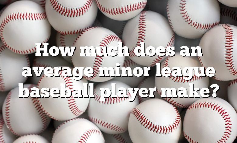 how-much-does-an-average-minor-league-baseball-player-make-dna-of-sports