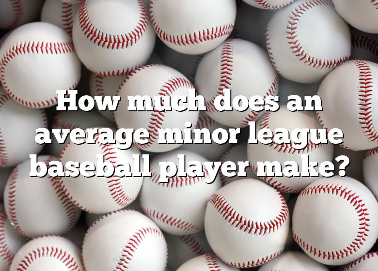 How Much Does An Average Minor League Baseball Player Make? DNA Of SPORTS