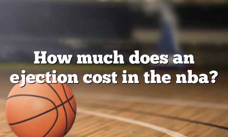 How much does an ejection cost in the nba?