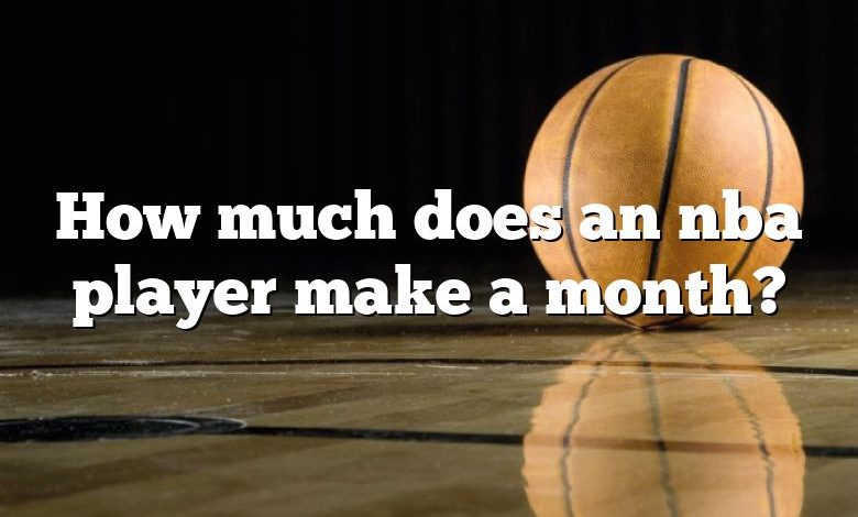 How much does an nba player make a month?