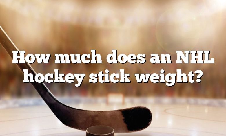 How much does an NHL hockey stick weight?