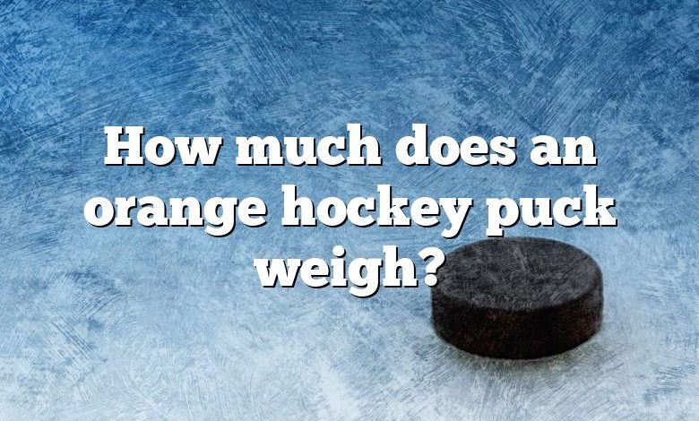 How much does an orange hockey puck weigh?