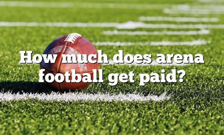 How much does arena football get paid?