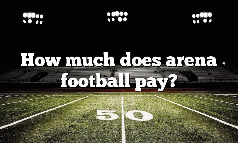 How much does arena football pay?