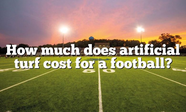 How much does artificial turf cost for a football?