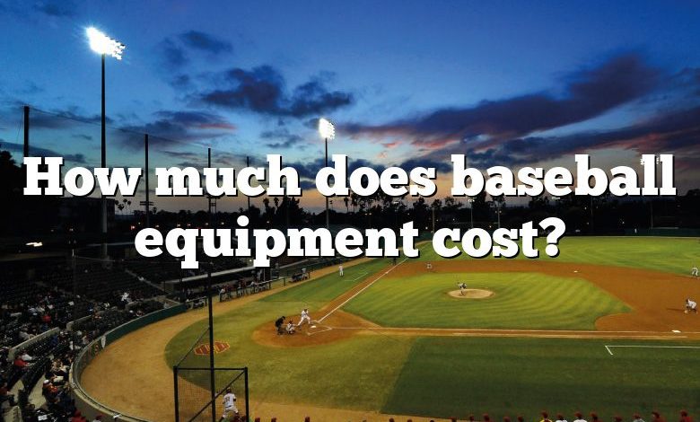 How much does baseball equipment cost?