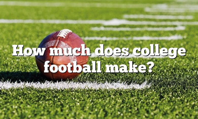 How much does college football make?