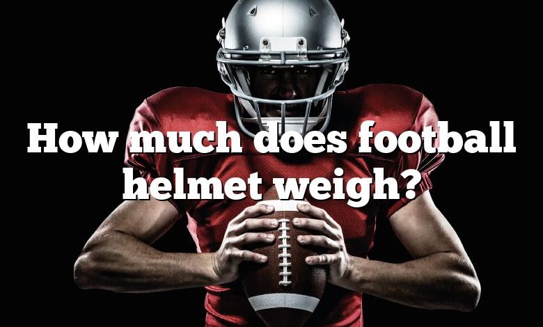 How much does football helmet weigh?