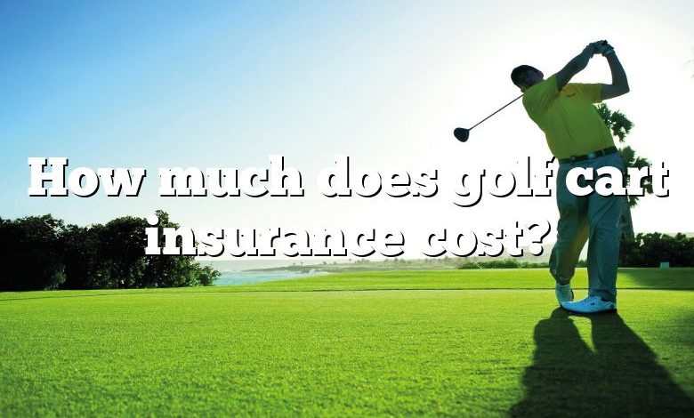 How much does golf cart insurance cost?