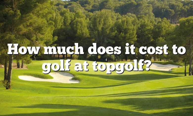 How much does it cost to golf at topgolf?