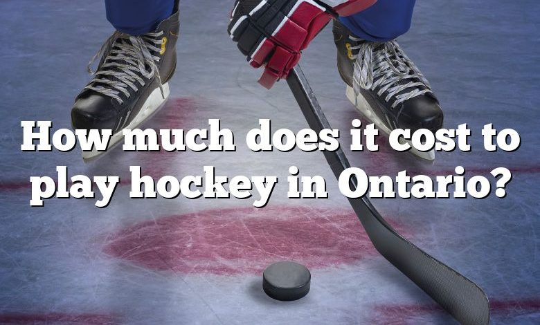 How much does it cost to play hockey in Ontario?