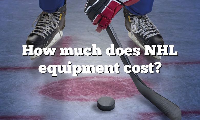 How much does NHL equipment cost?