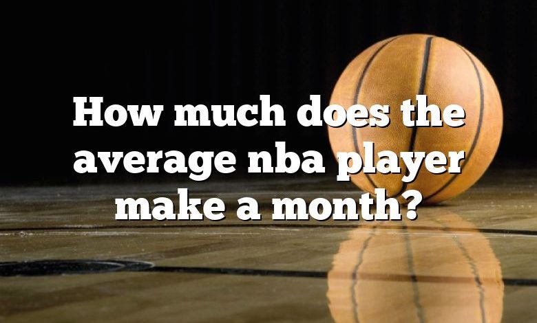 How much does the average nba player make a month?